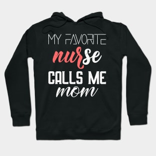 My favorite nurse calls me mom Hoodie